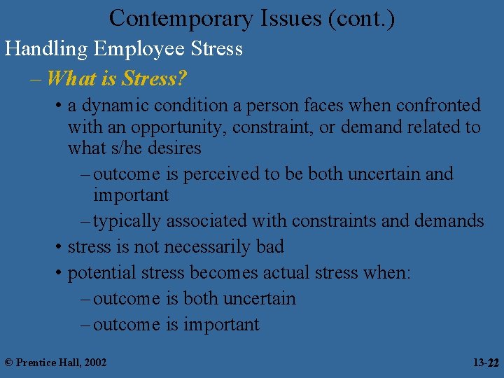 Contemporary Issues (cont. ) Handling Employee Stress – What is Stress? • a dynamic