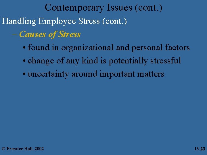 Contemporary Issues (cont. ) Handling Employee Stress (cont. ) – Causes of Stress •