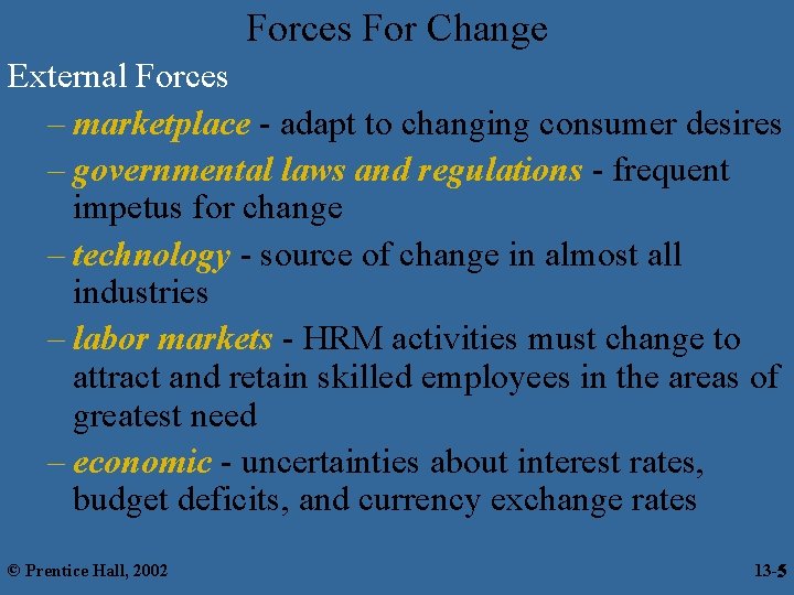 Forces For Change External Forces – marketplace - adapt to changing consumer desires –