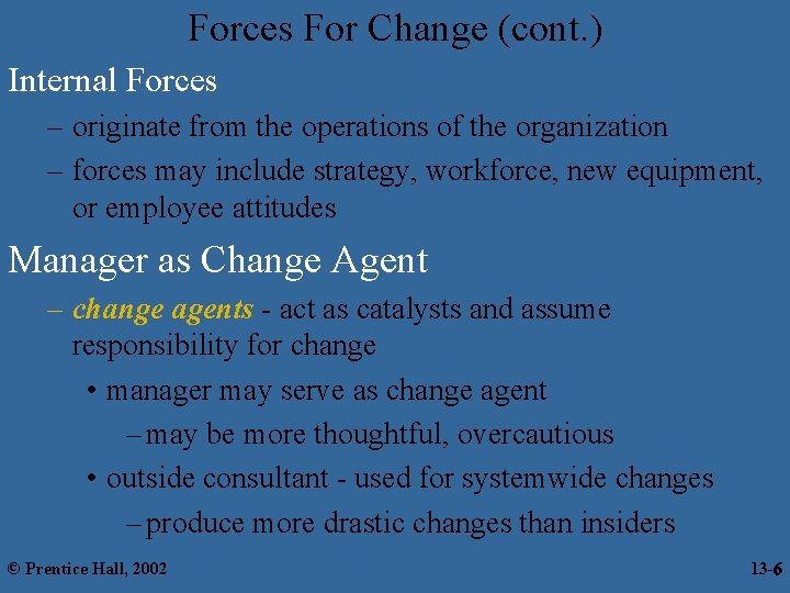 Forces For Change (cont. ) Internal Forces – originate from the operations of the