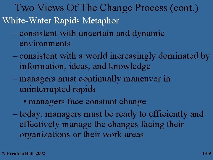 Two Views Of The Change Process (cont. ) White-Water Rapids Metaphor – consistent with