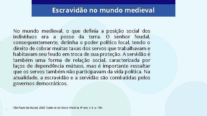 Escravidão no mundo medieval No mundo medieval, o que definia a posição social dos