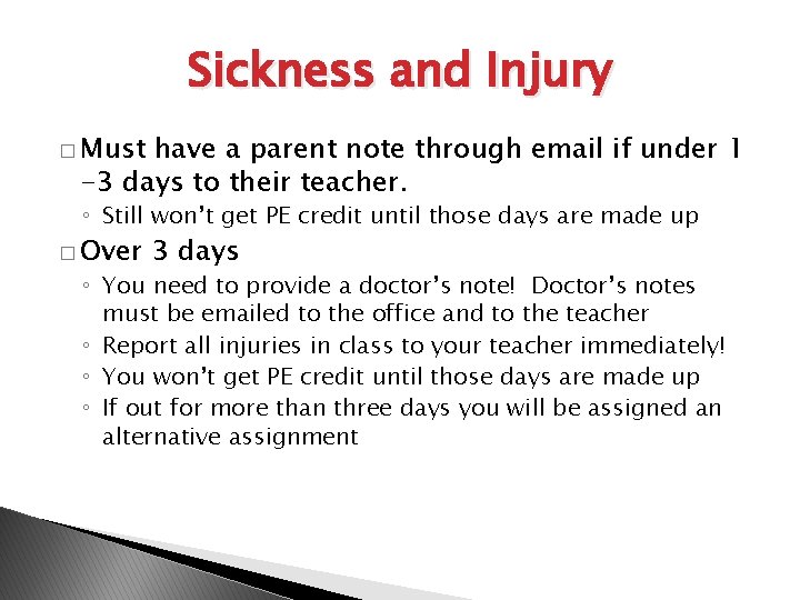 Sickness and Injury � Must have a parent note through email if under 1