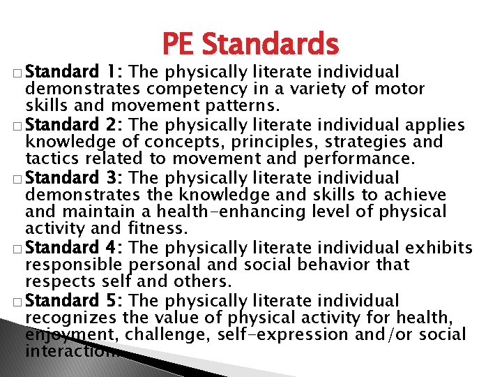 � Standard PE Standards 1: The physically literate individual demonstrates competency in a variety