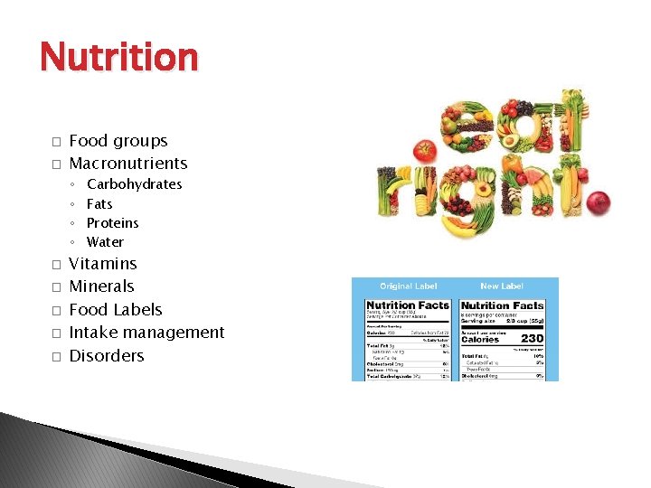 Nutrition � � Food groups Macronutrients ◦ ◦ � � � Carbohydrates Fats Proteins