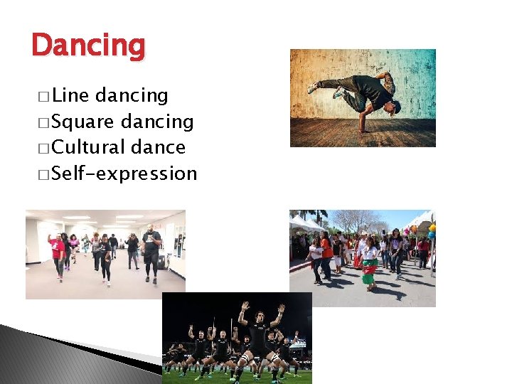 Dancing � Line dancing � Square dancing � Cultural dance � Self-expression 