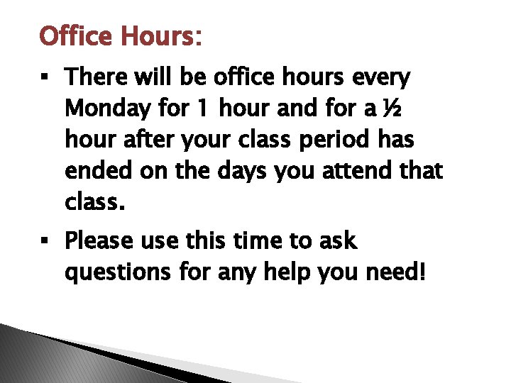 Office Hours: § There will be office hours every Monday for 1 hour and