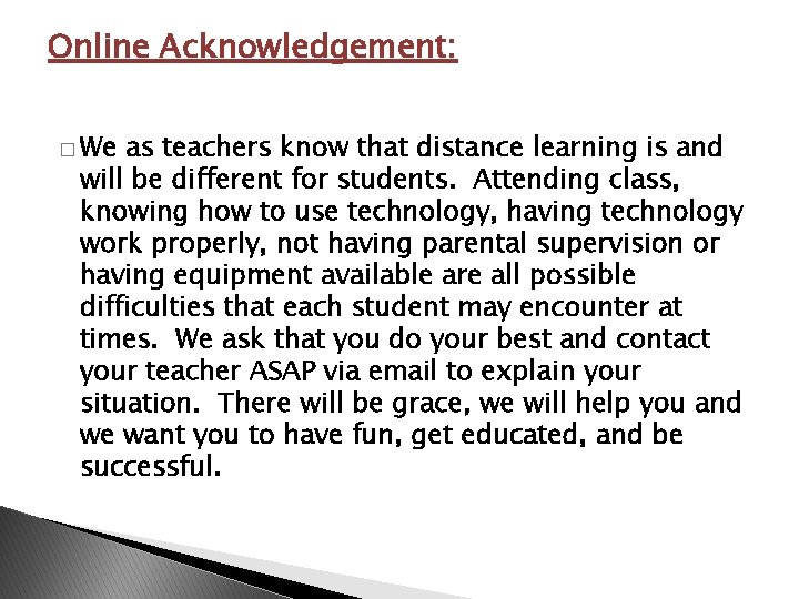 Online Acknowledgement: � We as teachers know that distance learning is and will be