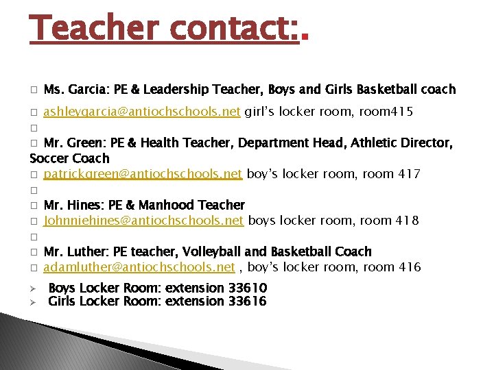 Teacher contact: . � Ms. Garcia: PE & Leadership Teacher, Boys and Girls Basketball