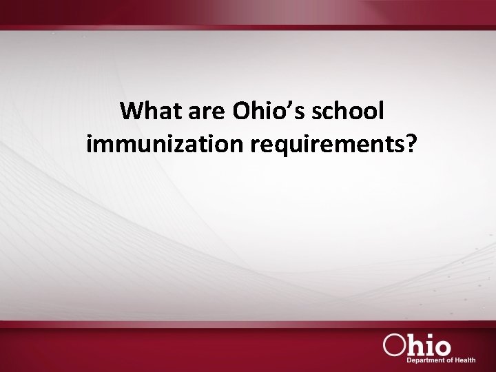 What are Ohio’s school immunization requirements? 