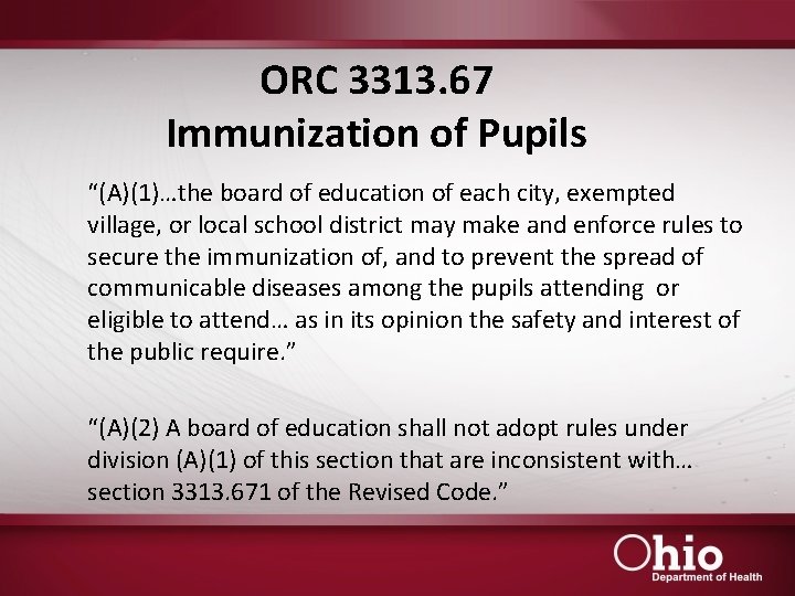 ORC 3313. 67 Immunization of Pupils “(A)(1)…the board of education of each city, exempted