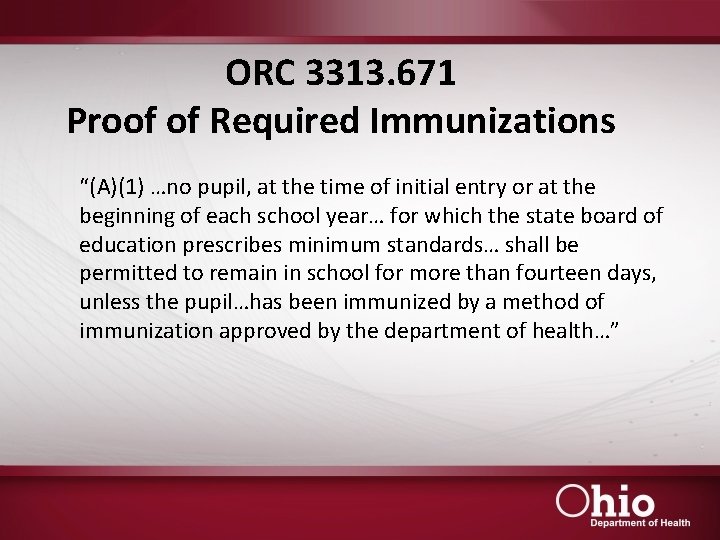 ORC 3313. 671 Proof of Required Immunizations “(A)(1) …no pupil, at the time of
