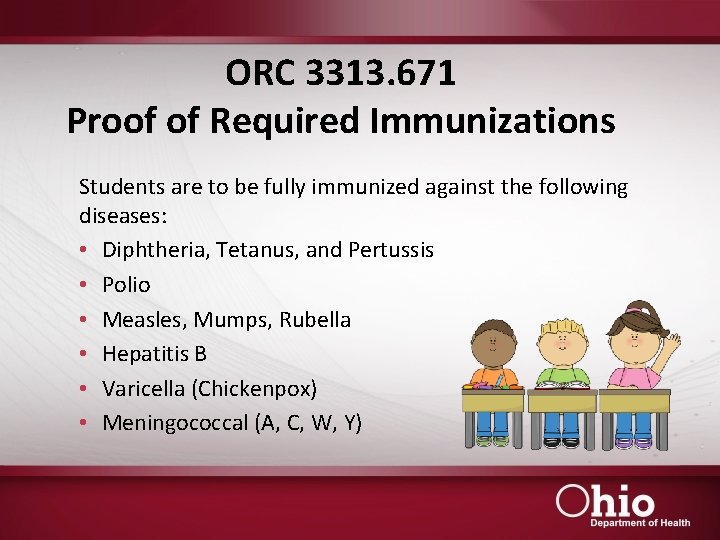 ORC 3313. 671 Proof of Required Immunizations Students are to be fully immunized against