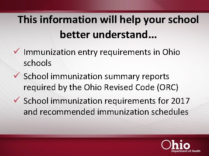 This information will help your school better understand… ü Immunization entry requirements in Ohio