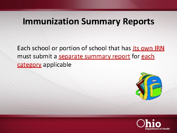 Immunization Summary Reports Each school or portion of school that has its own IRN