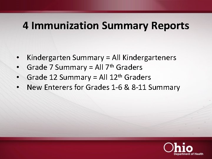4 Immunization Summary Reports • • Kindergarten Summary = All Kindergarteners Grade 7 Summary