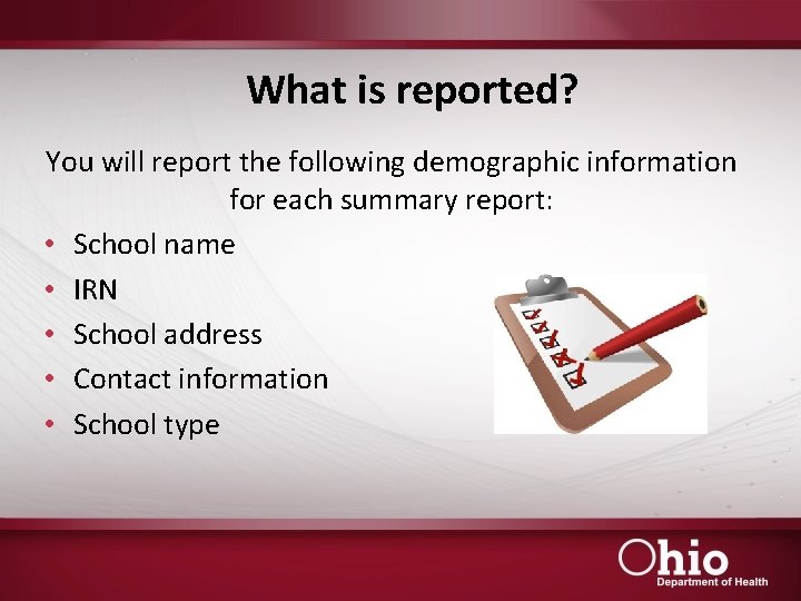 What is reported? You will report the following demographic information for each summary report: