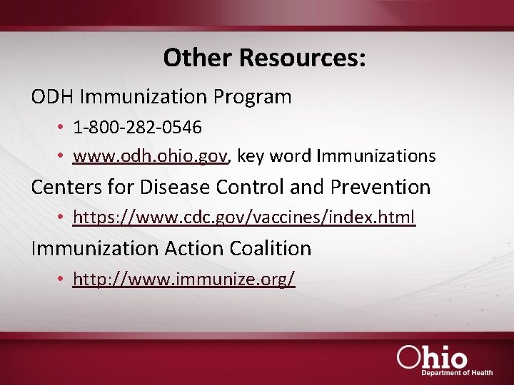 Other Resources: ODH Immunization Program • 1 -800 -282 -0546 • www. odh. ohio.