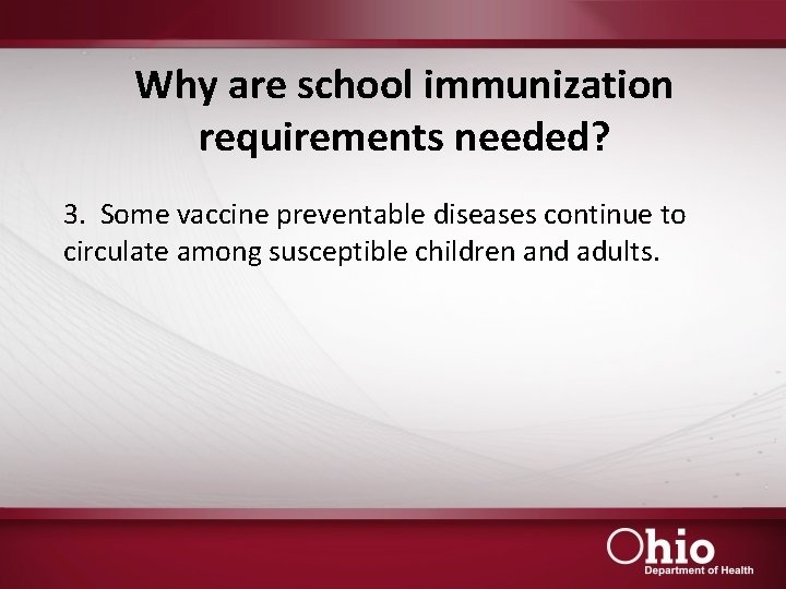 Why are school immunization requirements needed? 3. Some vaccine preventable diseases continue to circulate