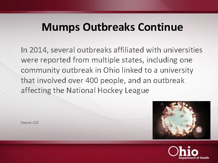 Mumps Outbreaks Continue In 2014, several outbreaks affiliated with universities were reported from multiple