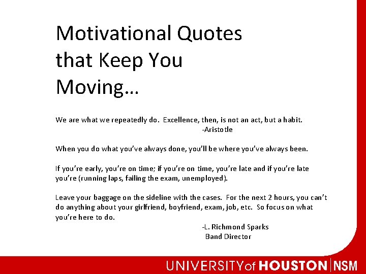 Motivational Quotes that Keep You Moving… We are what we repeatedly do. Excellence, then,