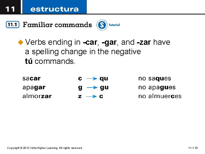u Verbs ending in -car, -gar, and -zar have a spelling change in the