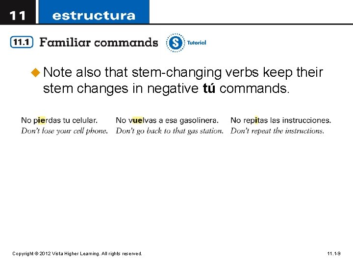 u Note also that stem-changing verbs keep their stem changes in negative tú commands.