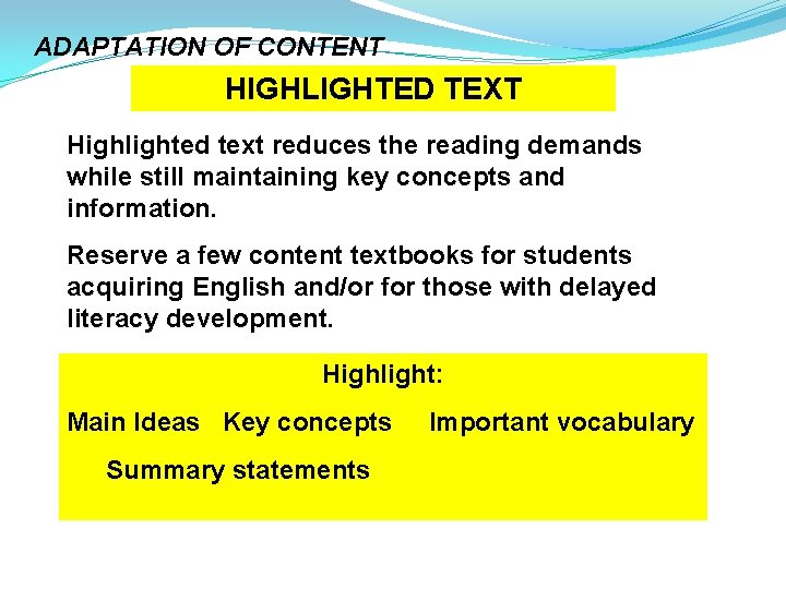 ADAPTATION OF CONTENT HIGHLIGHTED TEXT Highlighted text reduces the reading demands while still maintaining