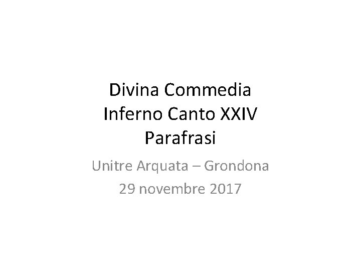 Divina Commedia Inferno Canto XXIV Parafrasi Unitre Arquata – Grondona 29 novembre 2017 