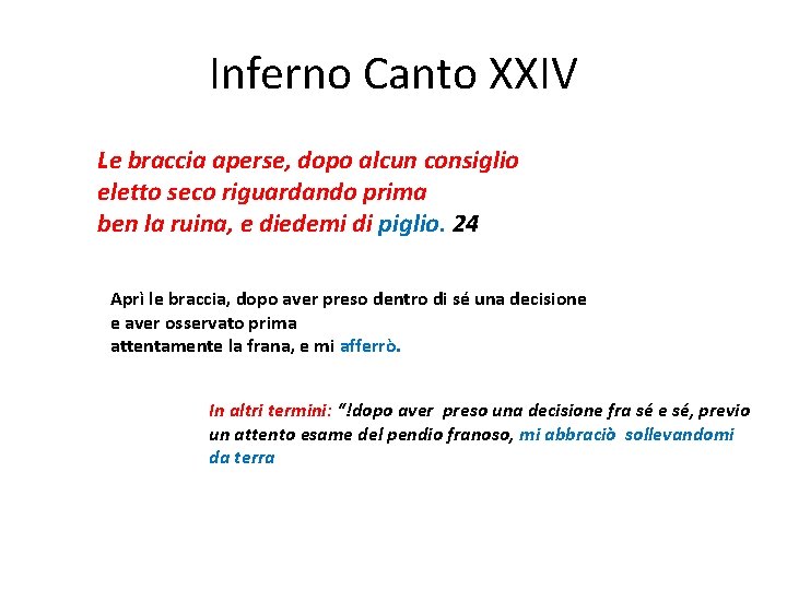 Inferno Canto XXIV Le braccia aperse, dopo alcun consiglio eletto seco riguardando prima ben