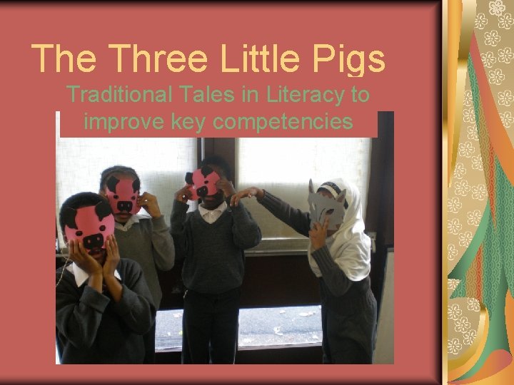 The Three Little Pigs Traditional Tales in Literacy to improve key competencies 