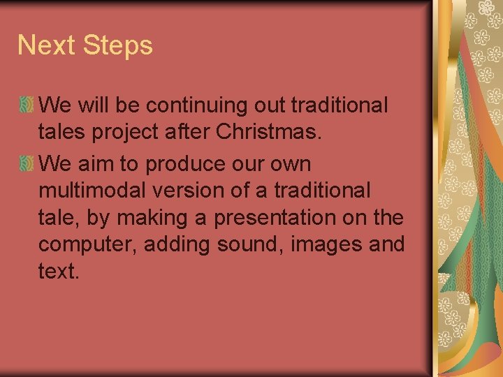 Next Steps We will be continuing out traditional tales project after Christmas. We aim