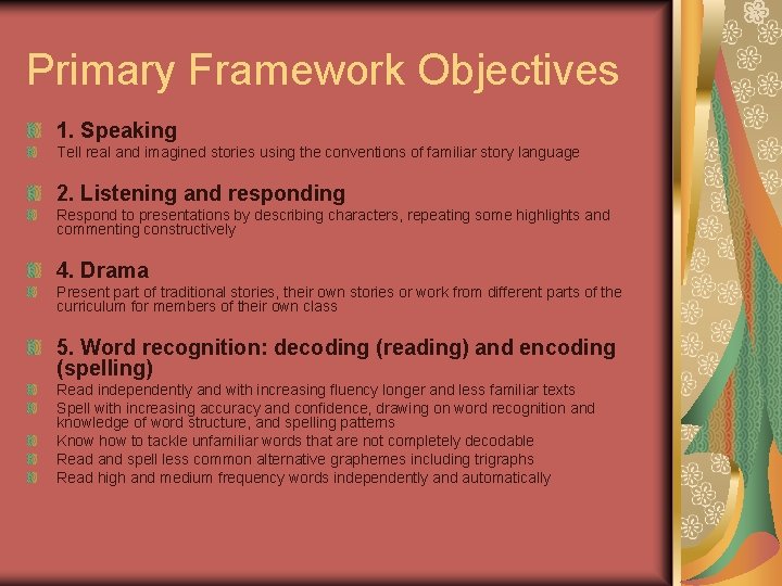 Primary Framework Objectives 1. Speaking Tell real and imagined stories using the conventions of