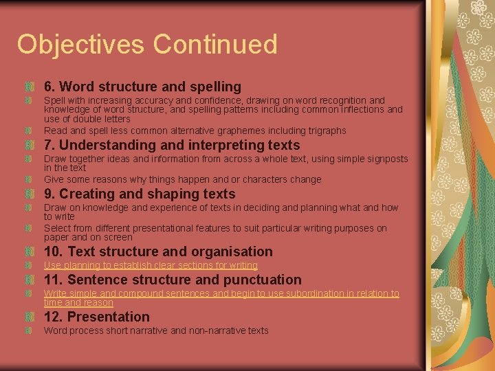 Objectives Continued 6. Word structure and spelling Spell with increasing accuracy and confidence, drawing