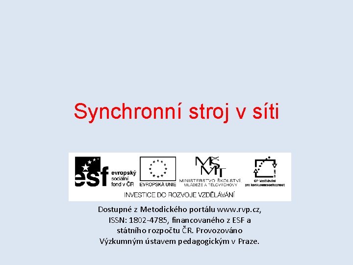 Synchronní stroj v síti Dostupné z Metodického portálu www. rvp. cz, ISSN: 1802 -4785,