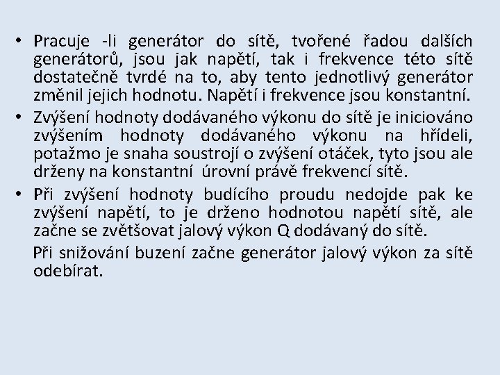  • Pracuje -li generátor do sítě, tvořené řadou dalších generátorů, jsou jak napětí,