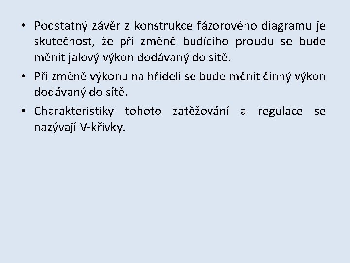  • Podstatný závěr z konstrukce fázorového diagramu je skutečnost, že při změně budícího