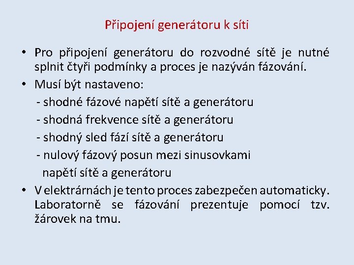 Připojení generátoru k síti • Pro připojení generátoru do rozvodné sítě je nutné splnit