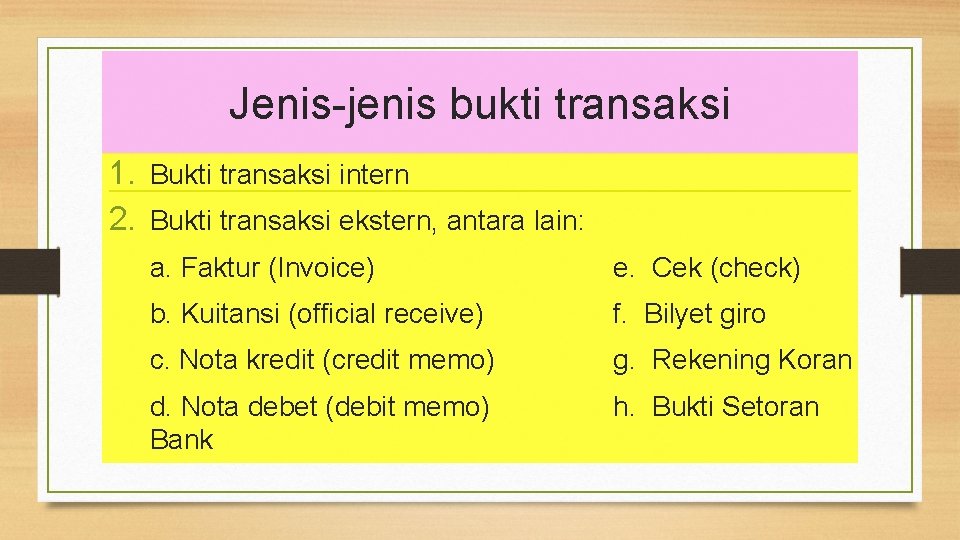 Jenis-jenis bukti transaksi 1. Bukti transaksi intern 2. Bukti transaksi ekstern, antara lain: a.