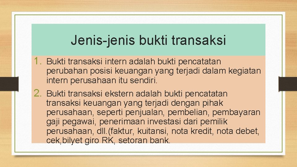 Jenis-jenis bukti transaksi 1. Bukti transaksi intern adalah bukti pencatatan perubahan posisi keuangan yang