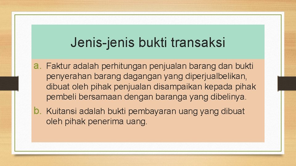 Jenis-jenis bukti transaksi a. Faktur adalah perhitungan penjualan barang dan bukti penyerahan barang dagangan