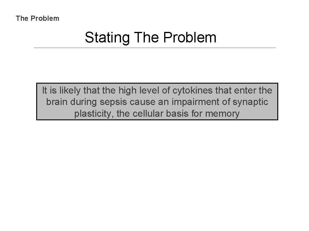 The Problem Stating The Problem It is likely that the high level of cytokines