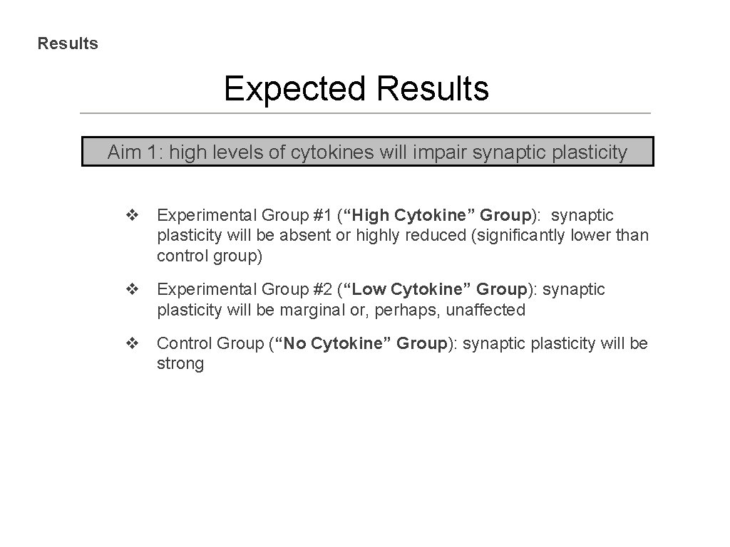 Results Expected Results Aim 1: high levels of cytokines will impair synaptic plasticity v