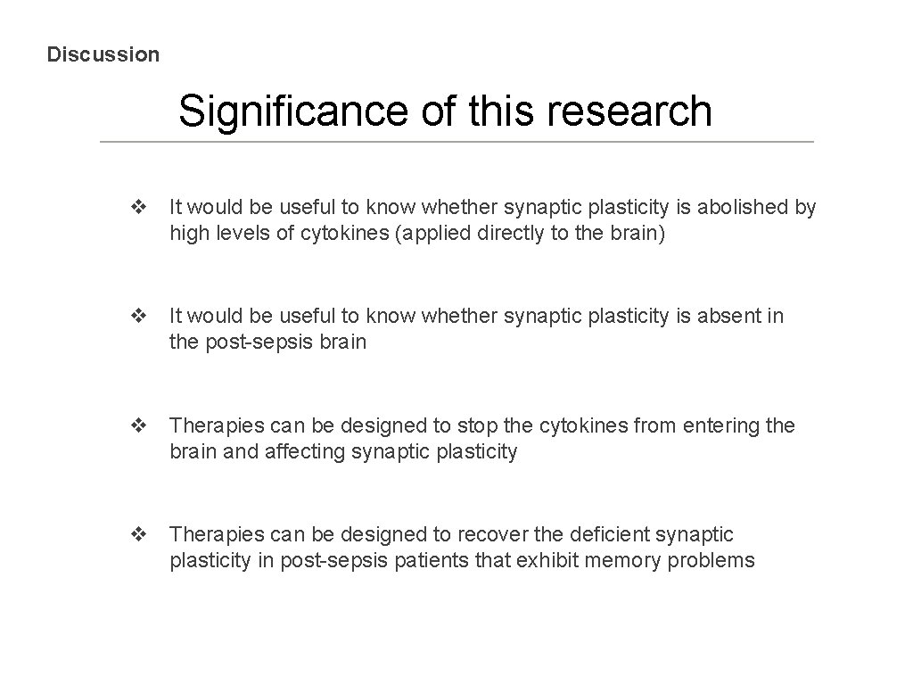 Discussion Significance of this research v It would be useful to know whether synaptic
