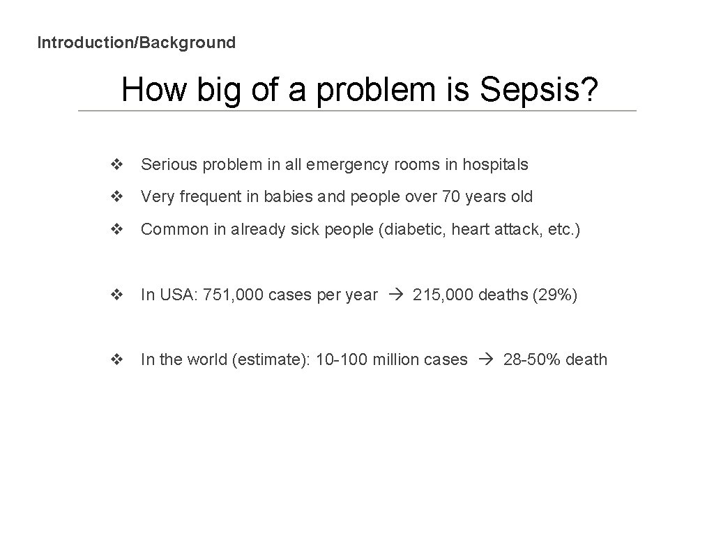 Introduction/Background How big of a problem is Sepsis? v Serious problem in all emergency
