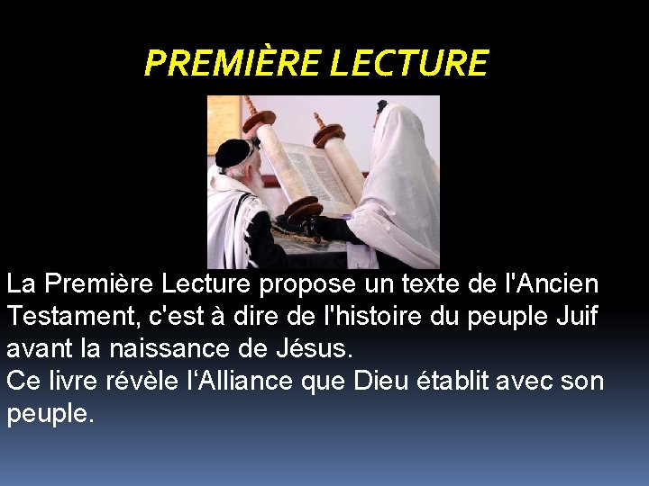 PREMIÈRE LECTURE La Première Lecture propose un texte de l'Ancien Testament, c'est à dire