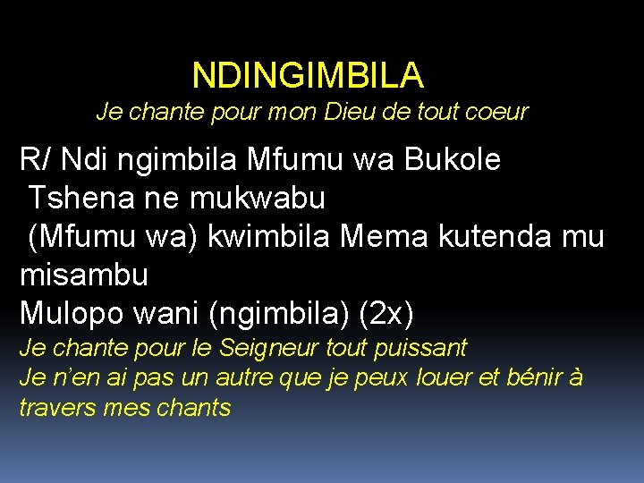 NDINGIMBILA Je chante pour mon Dieu de tout coeur R/ Ndi ngimbila Mfumu wa