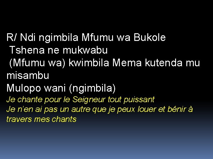 R/ Ndi ngimbila Mfumu wa Bukole Tshena ne mukwabu (Mfumu wa) kwimbila Mema kutenda