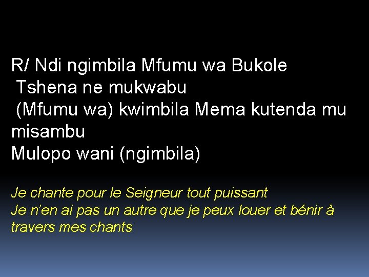 R/ Ndi ngimbila Mfumu wa Bukole Tshena ne mukwabu (Mfumu wa) kwimbila Mema kutenda
