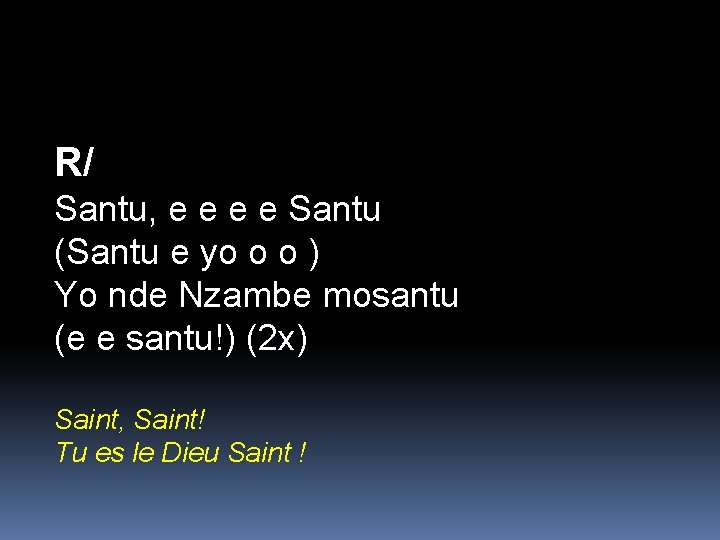 R/ Santu, e e Santu (Santu e yo o o ) Yo nde Nzambe